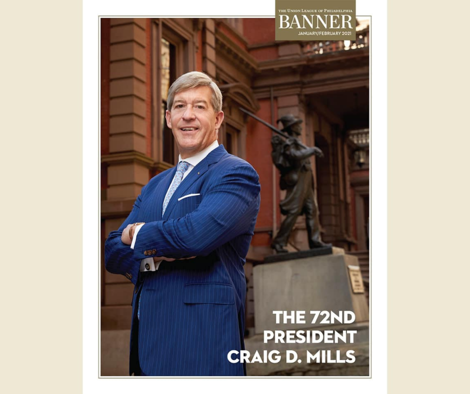 Brother Craig D. Mills ’84, 72nd President of The Union League of Philadelphia